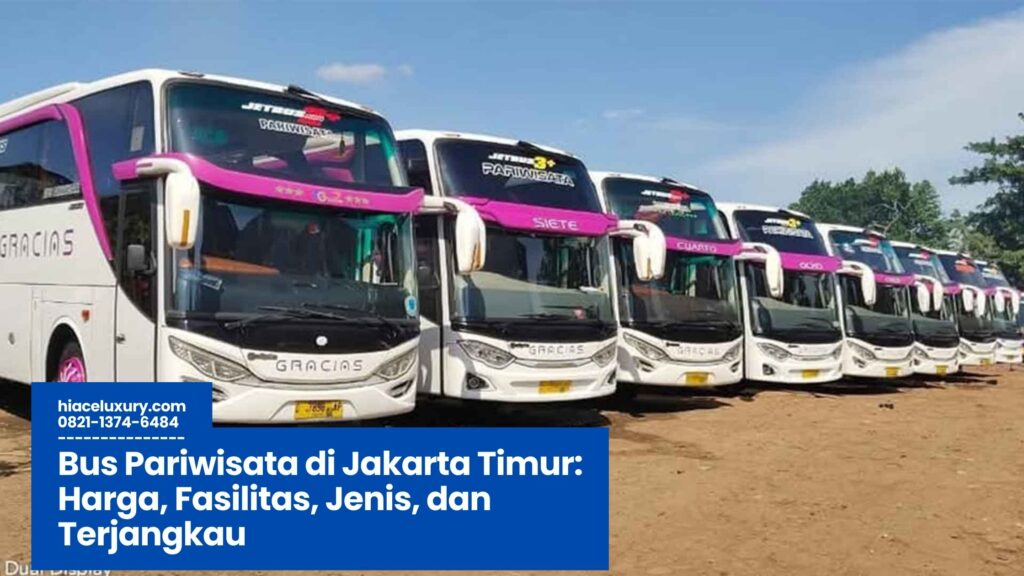 Bus Pariwisata di Jakarta Timur, Sewa Bus Jakarta Timur, Wisata Jakarta Timur, Bus Pariwisata Murah, Paket Bus Wisata