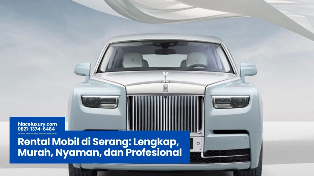 Rental Mobil di Serang, Sewa Mobil Serang, Jasa Rental Serang, Transportasi Serang Murah, Mobil Harian Mingguan Serang