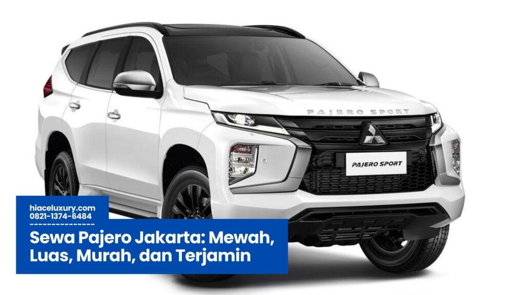 Sewa Pajero Jakarta, Rental Pajero Jakarta, Harga Sewa Pajero, Pajero dengan Sopir Jakarta, Pajero untuk Acara Jakarta