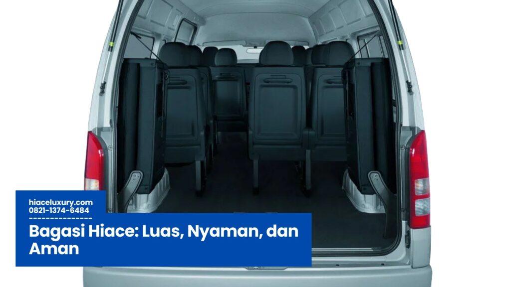 Bagasi Hiace, kapasitas bagasi Hiace, desain bagasi Toyota Hiace, manfaat bagasi Hiace, fitur bagasi Hiace