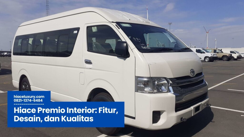hiace premio interior, kenyamanan hiace premio, desain interior hiace premio, fitur hiburan hiace premio, mobil travel premium