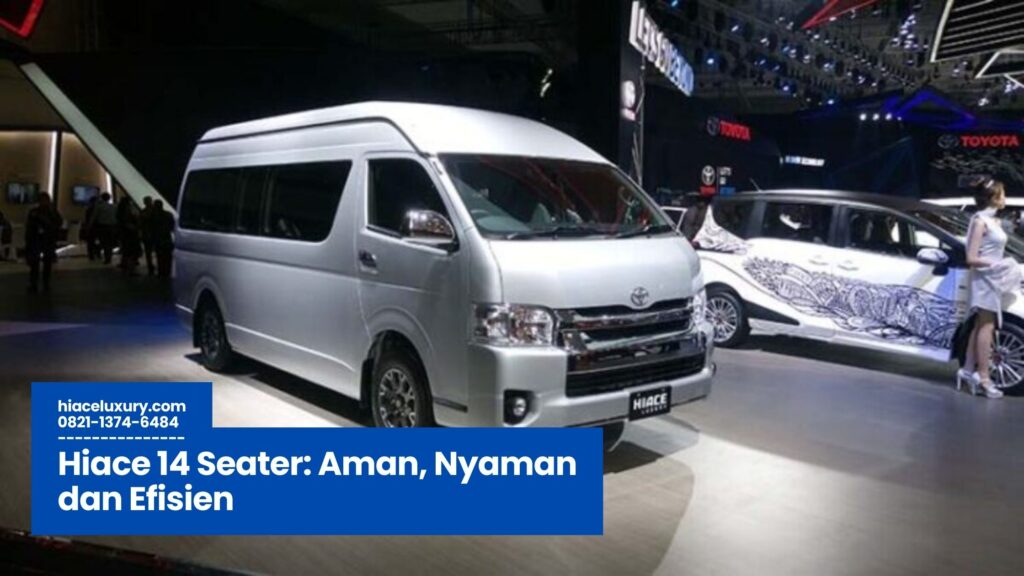 hiace 14 seater, sewa hiace 14 kursi, mobil travel hiace, hiace untuk pariwisata, hiace commuter indonesia