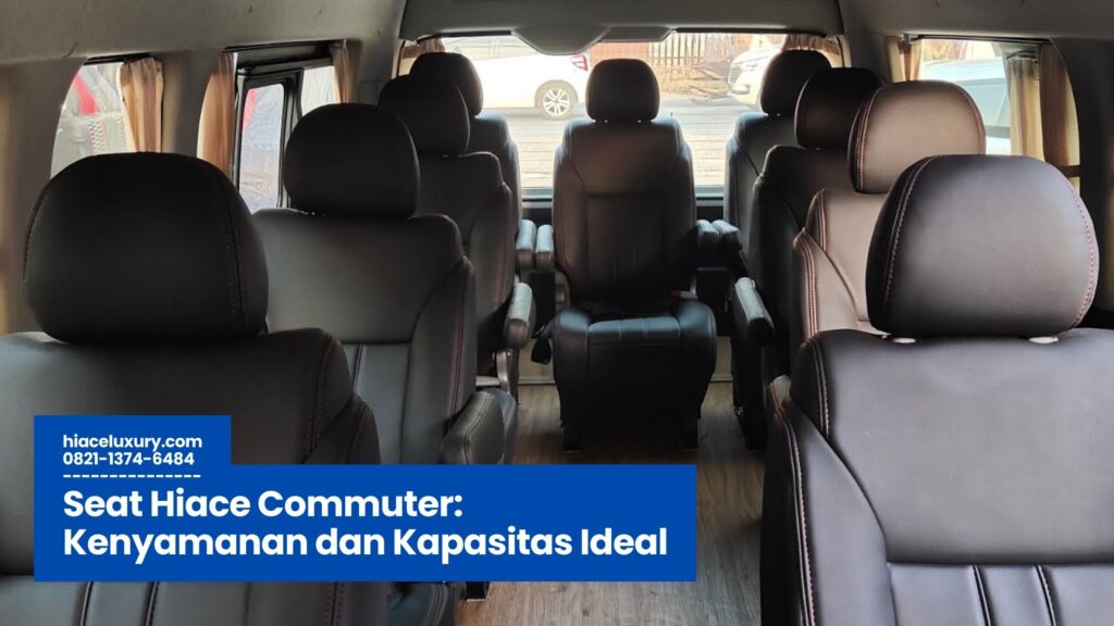 Seat Hiace Commuter, Toyota Hiace Commuter, Kursi Hiace Nyaman, Hiace untuk Travel, Sewa Hiace Rombongan